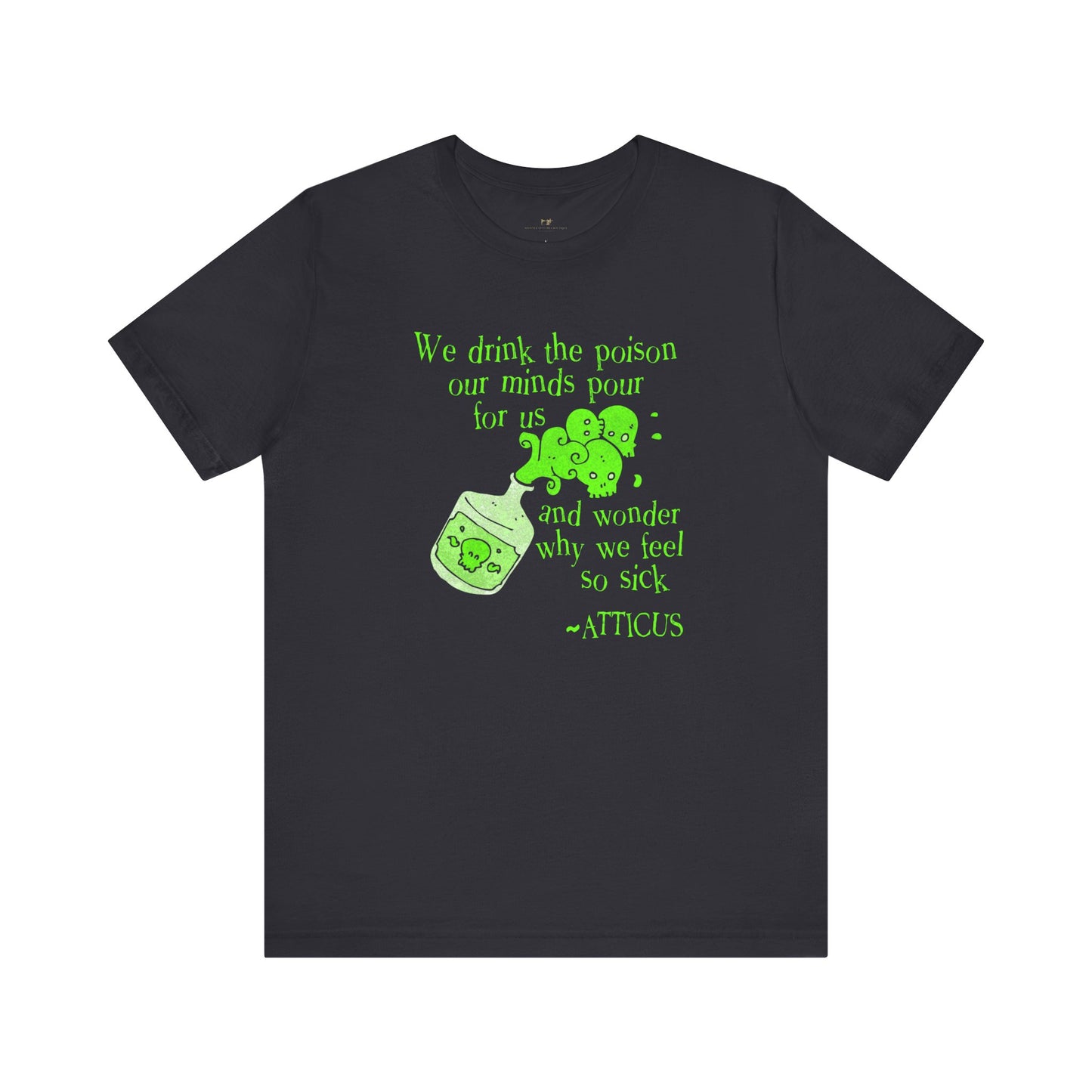 Poisoned Mind Atticus Green Quote Jersey Short Sleeve Tee